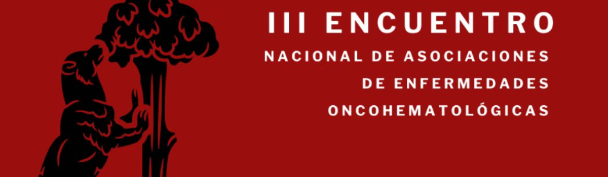 ASPACAM con el III Encuentro Nacional de Asociaciones de Enfermedades Oncohematológicas